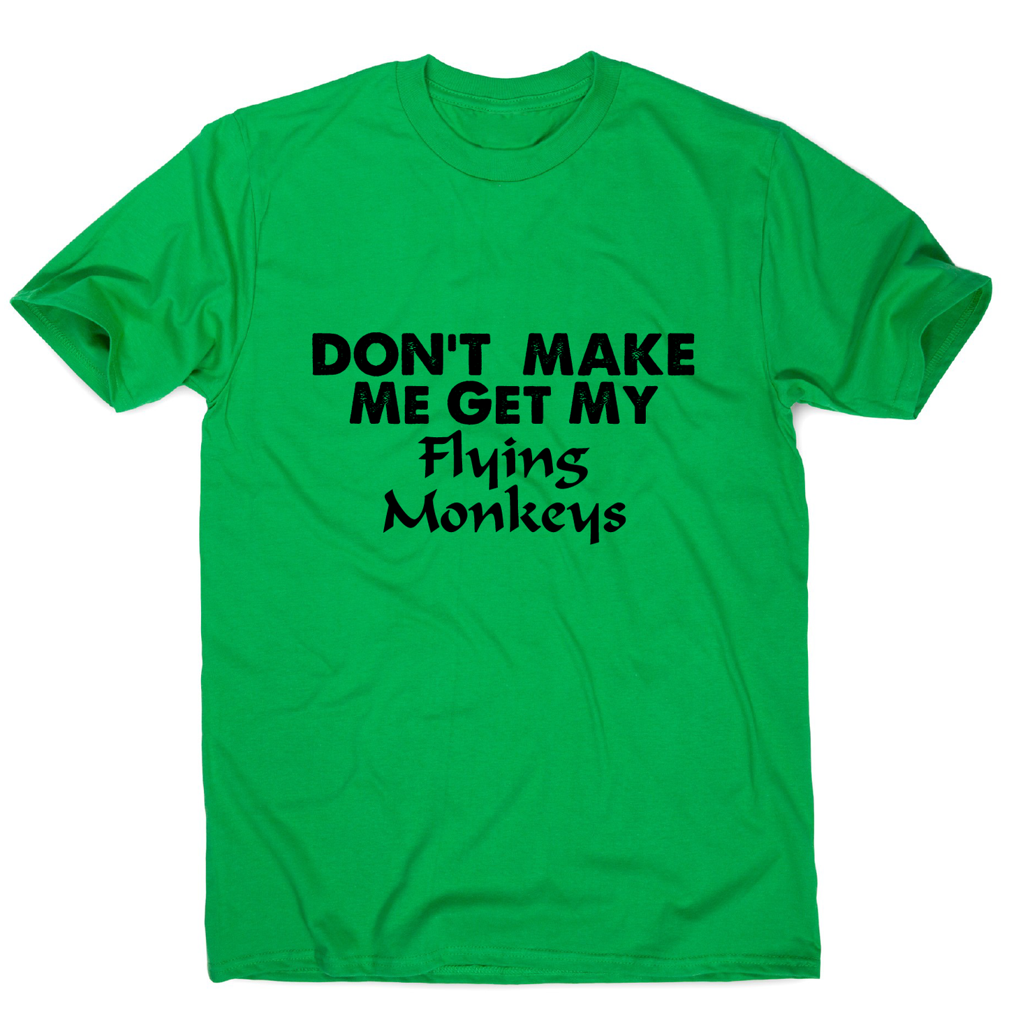 Don't make me get my flying funny rude offensive t-shirt men's