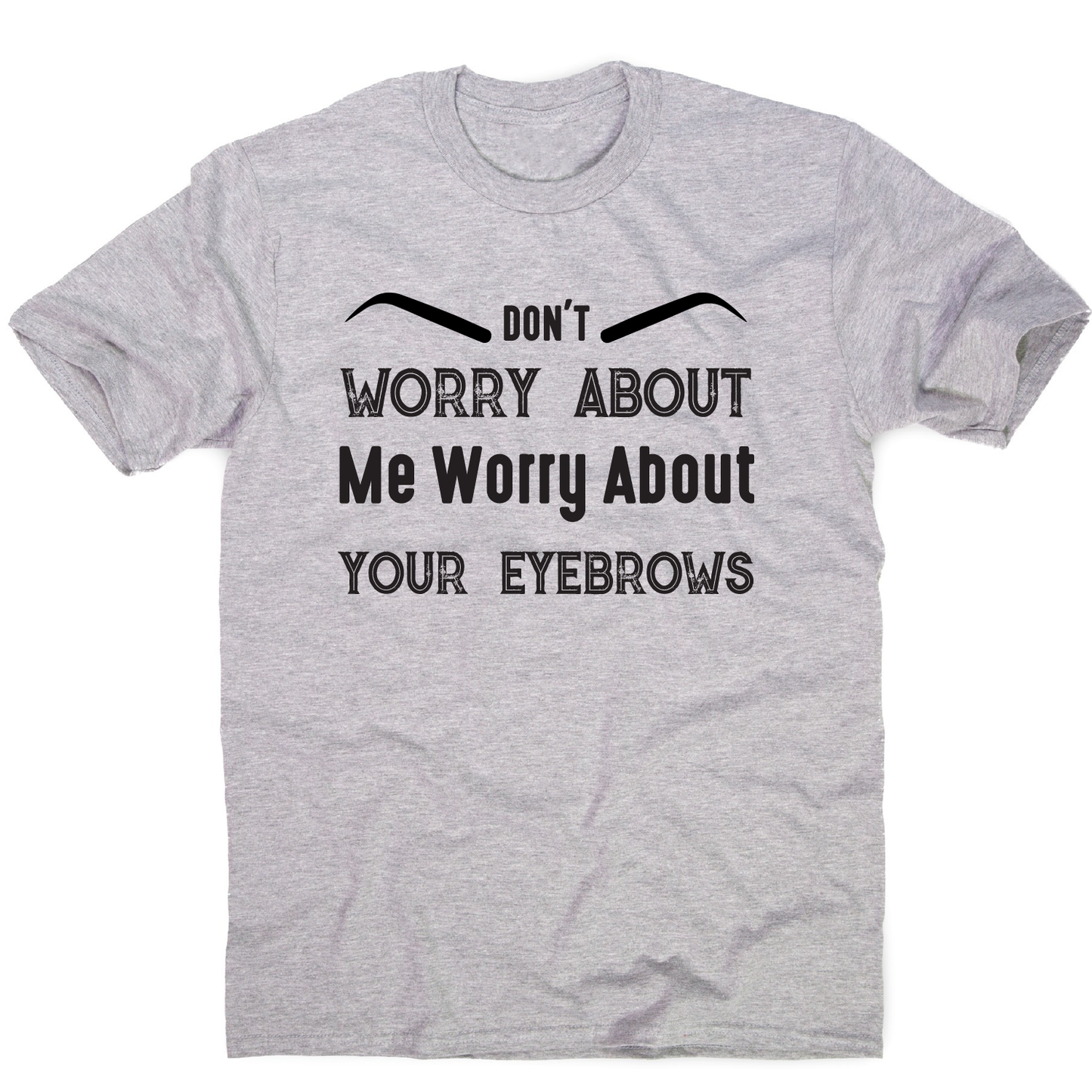 Don't worry about me rude offensive funny t-shirt men's