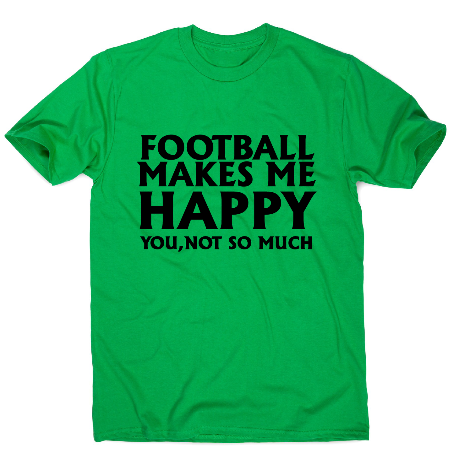 football makes me happy Awesome funny t-shirt men's