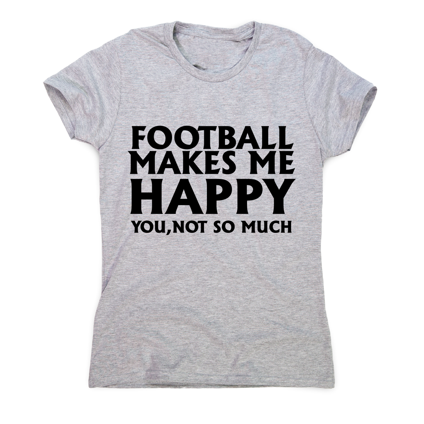 football makes me happy Awesome funny t-shirt women's