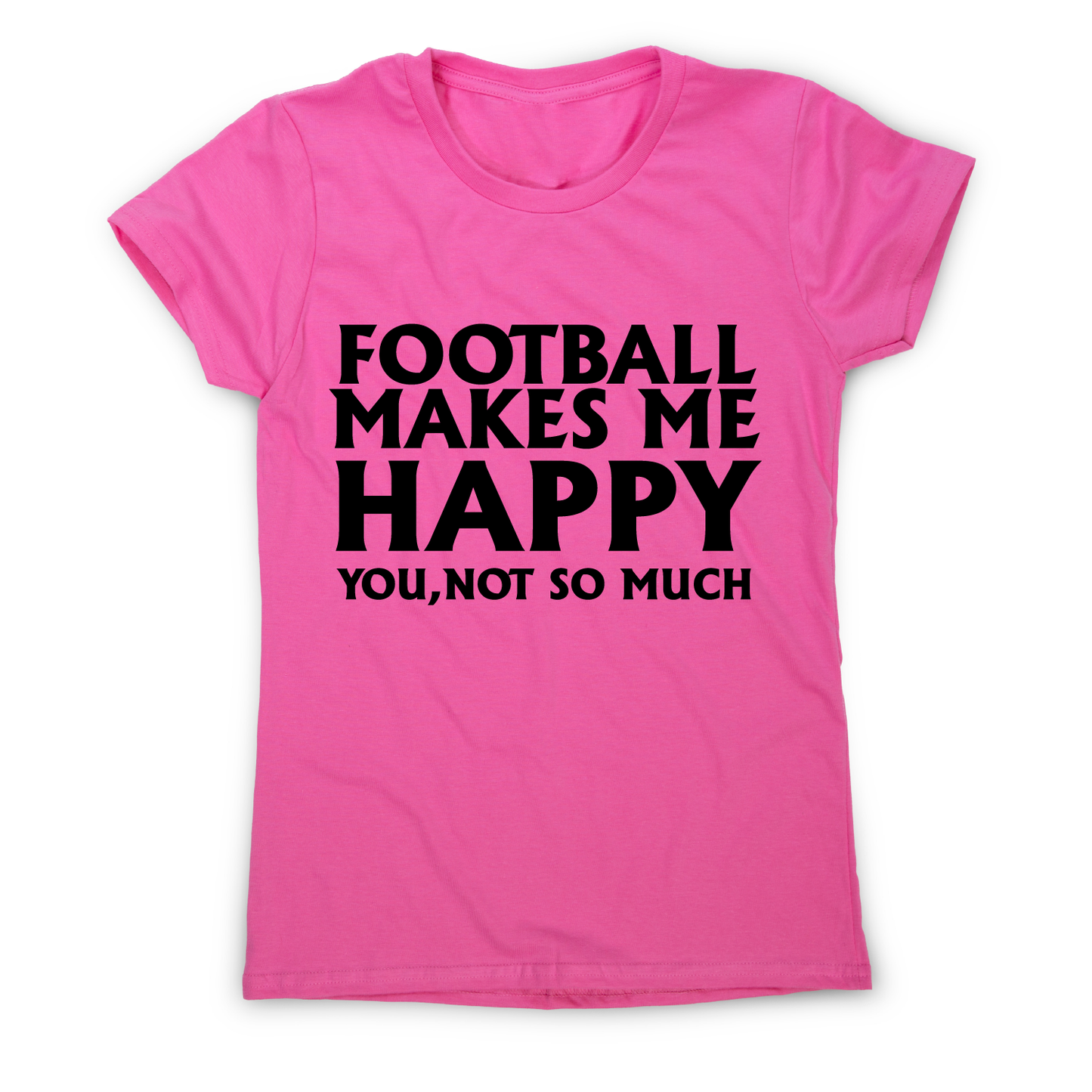 football makes me happy Awesome funny t-shirt women's