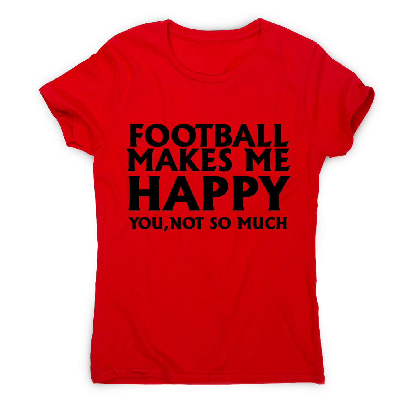 football makes me happy Awesome funny t-shirt women's