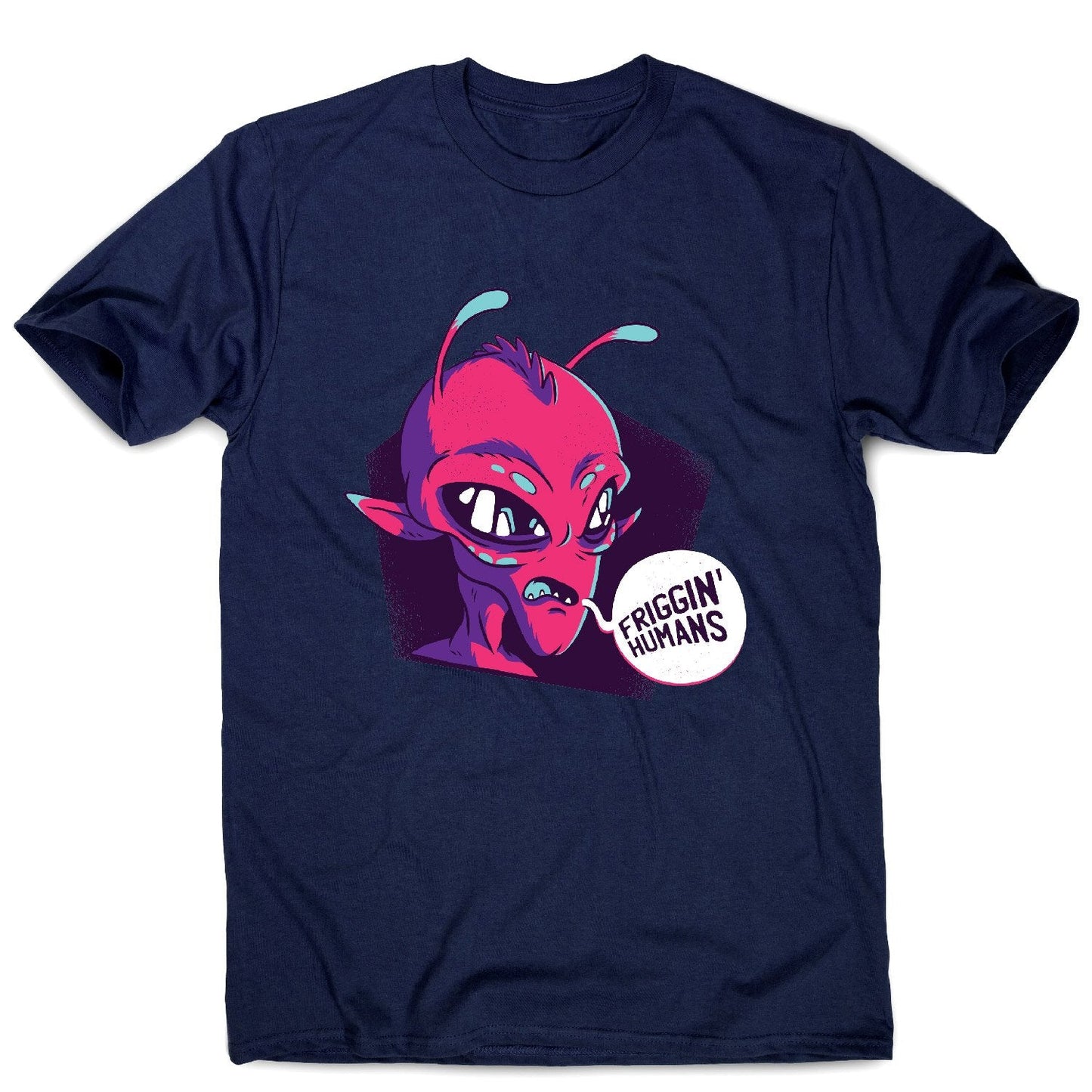 Friggin humans alien - funny ufo men's t-shirt