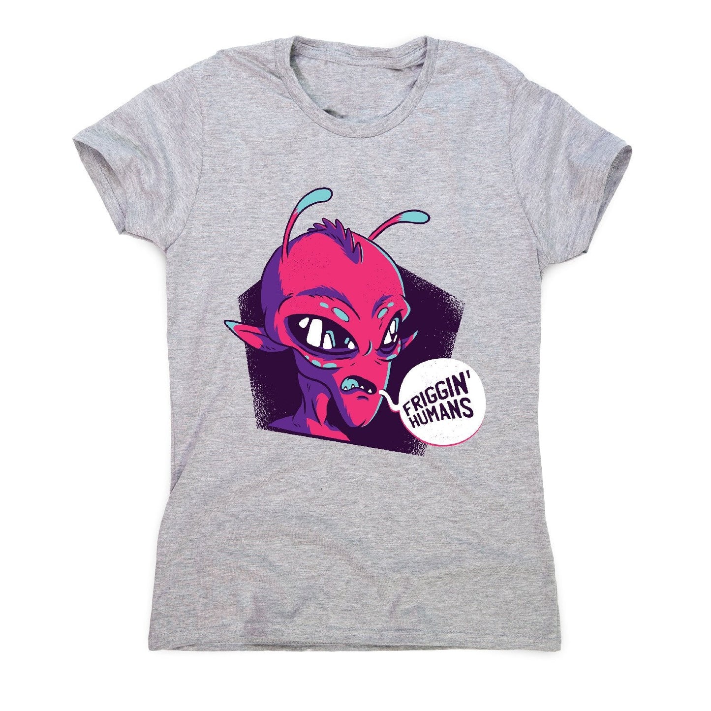 Friggin humans alien - funny ufo women's t-shirt