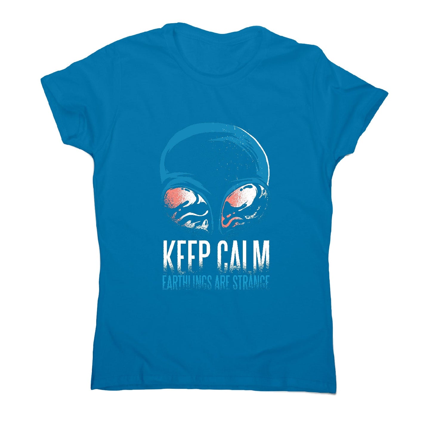 Keep calm alien - funny women's t-shirt