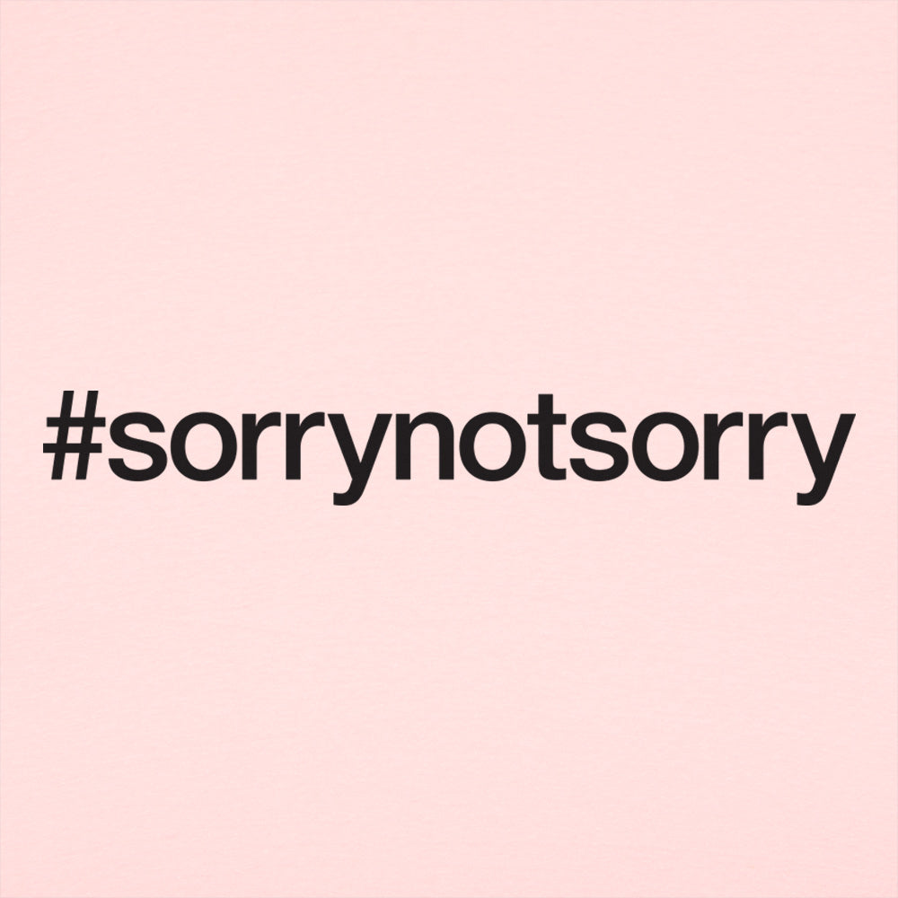 Sorry Not Sorry Women's T-Shirt