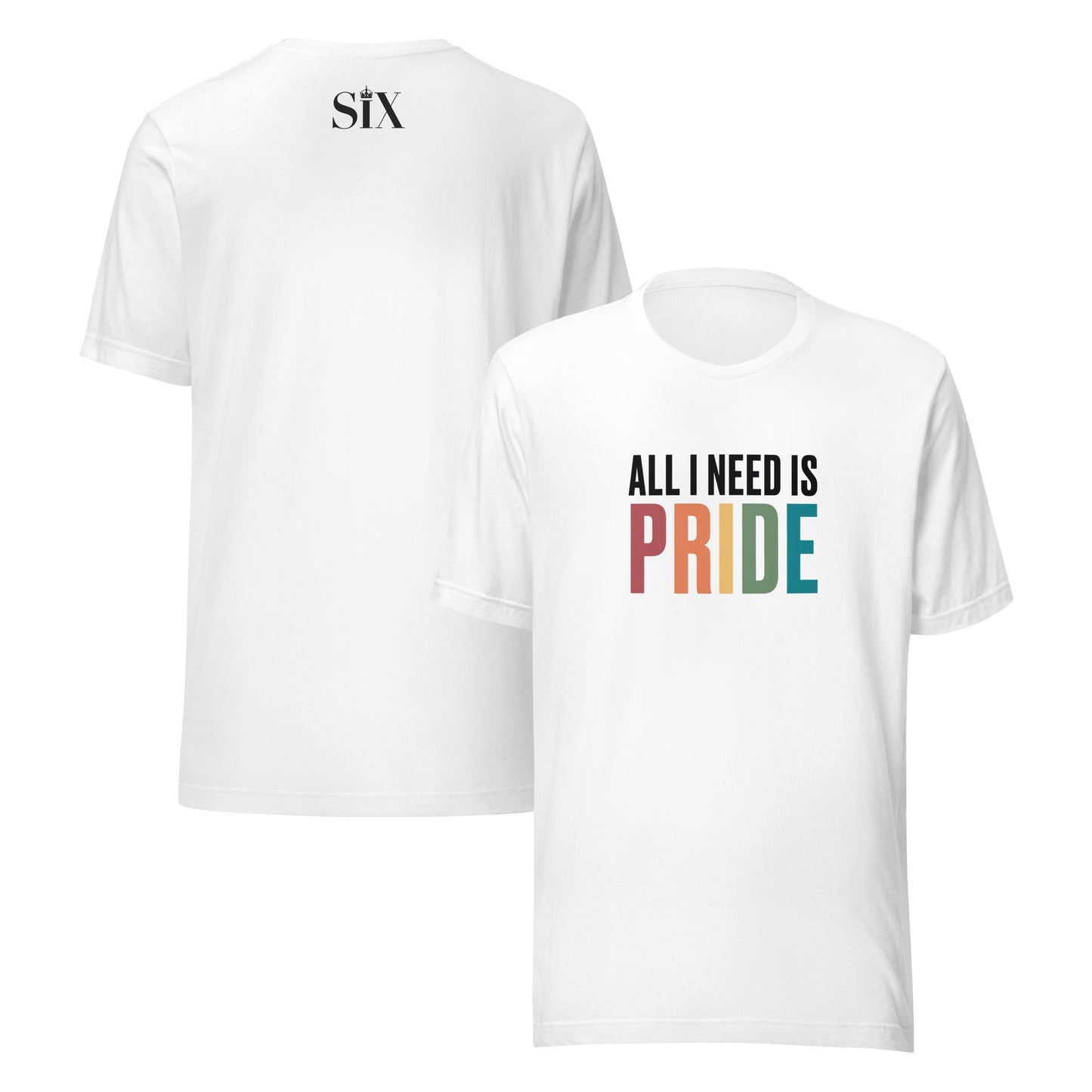 All I Need Is Pride Unisex T-Shirt
