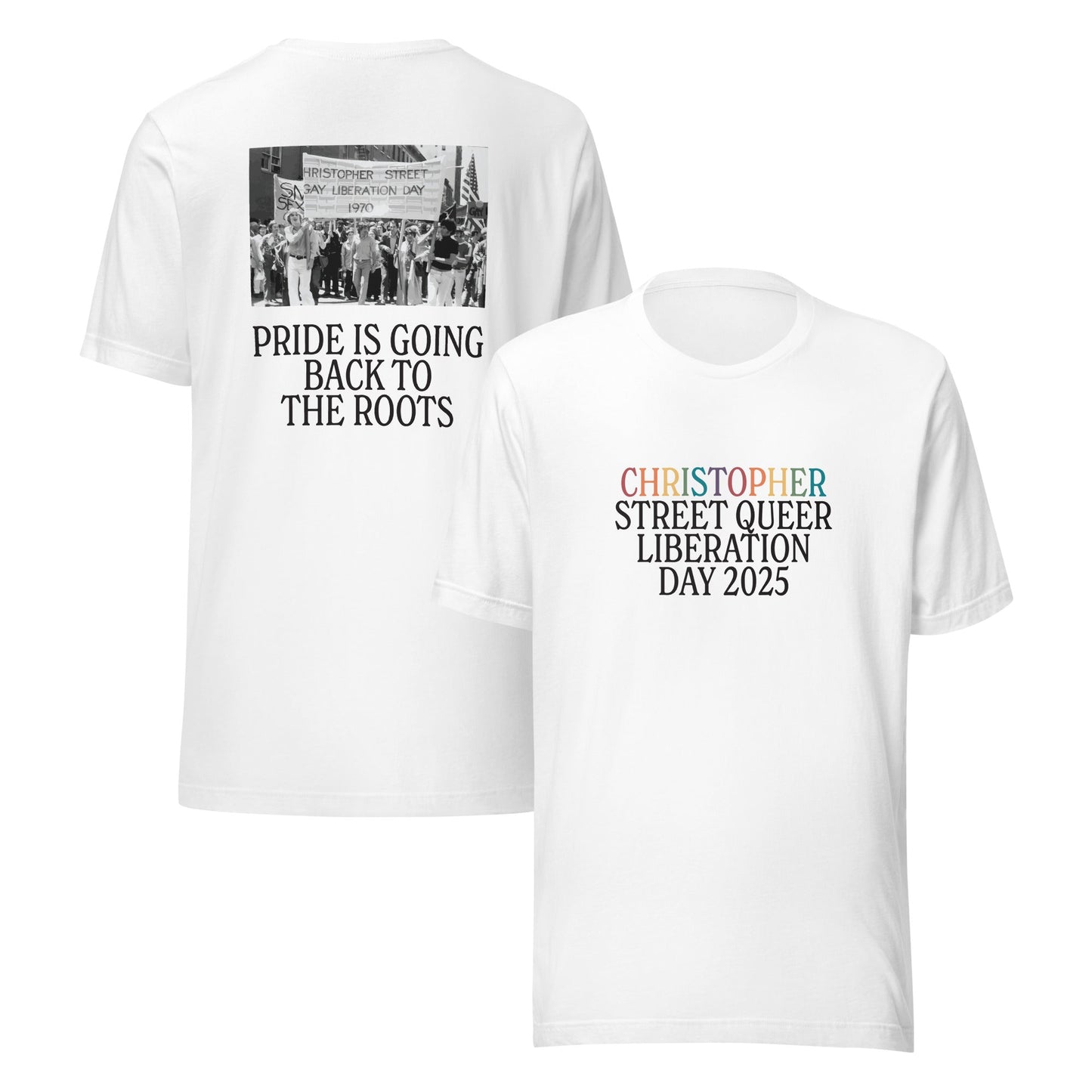Christopher Street Queer Liberation Day 2025/Pride Is Going Back To The Roots Unisex T-Shirt