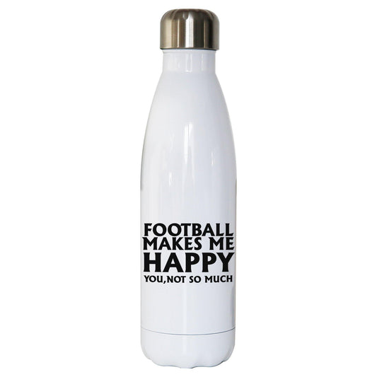 Football makes me happy funny water bottle stainless steel reusable