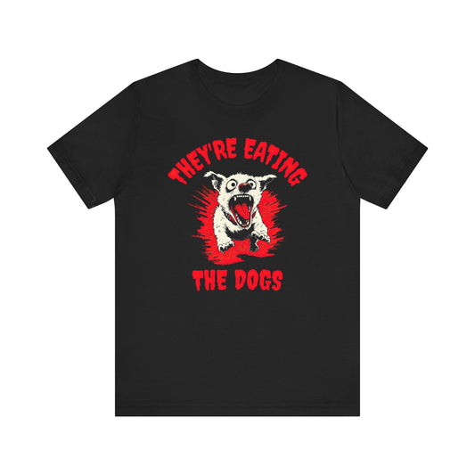 Graphic Tee - They're Eating the Dogs Style001