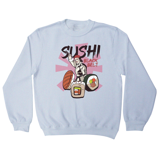 Sushi black belt funny sweatshirt