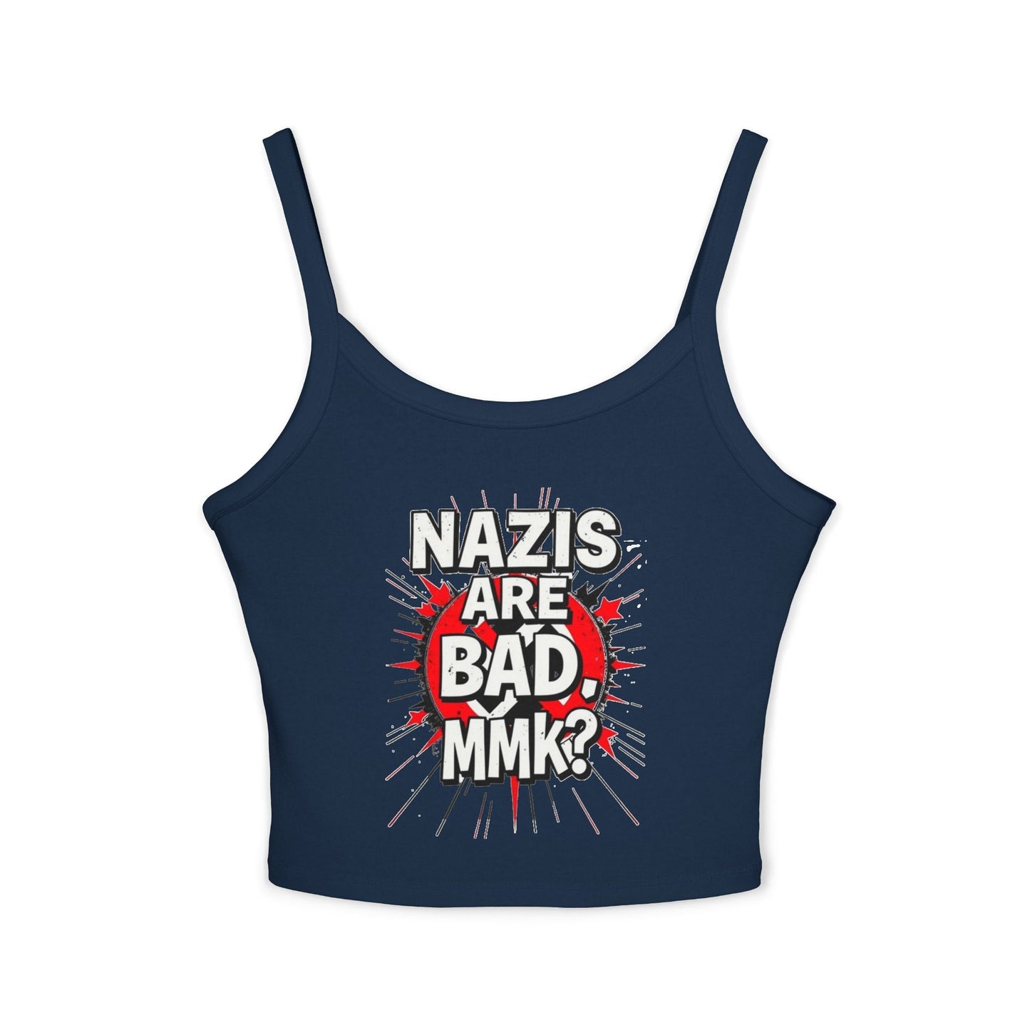Women's Spaghetti Strap Tank Top - "Nazis Are Bad, MMK?" Graphic Tee for Social Justice Advocates