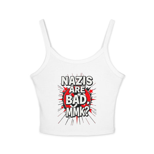 Women's Spaghetti Strap Tank Top - "Nazis Are Bad, MMK?" Graphic Tee for Social Justice Advocates