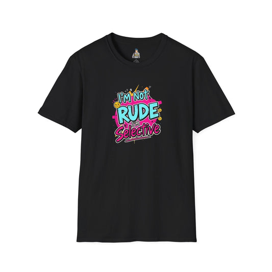 Unisex Softstyle T-Shirt - 'I'm Not Rude, I'm Selective' Fun Graphic Tee