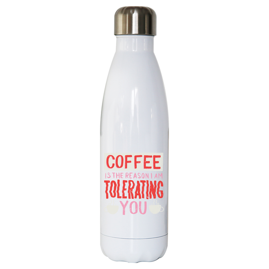 Coffee is the reason water bottle stainless steel reusable