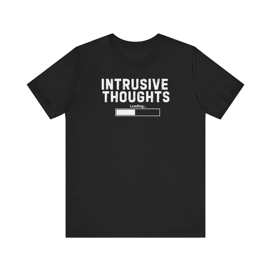 Intrusive Thoughts Loading Funny T-Shirt