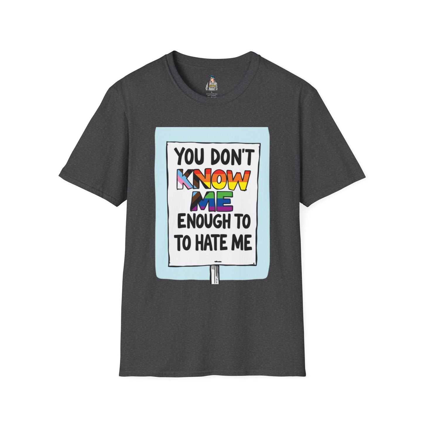 You Don't Know Me Enough to Hate Me Inclusive Pride T-Shirt - Unisex Softstyle Tee for Casual Wear