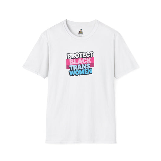 Protect Black Trans Women Unisex Softstyle T-Shirt