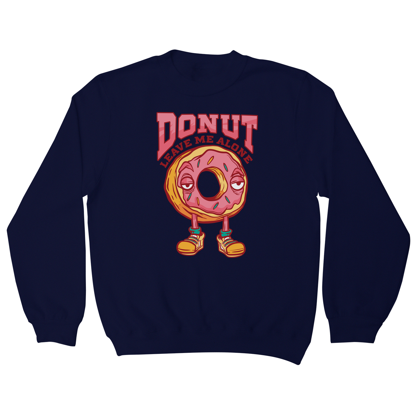Donut leave me funny food sweatshirt