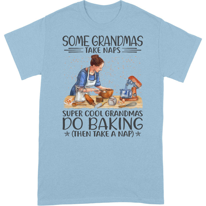 Baking Some Grandmas Take Naps Super Cool T-Shirt HWA174