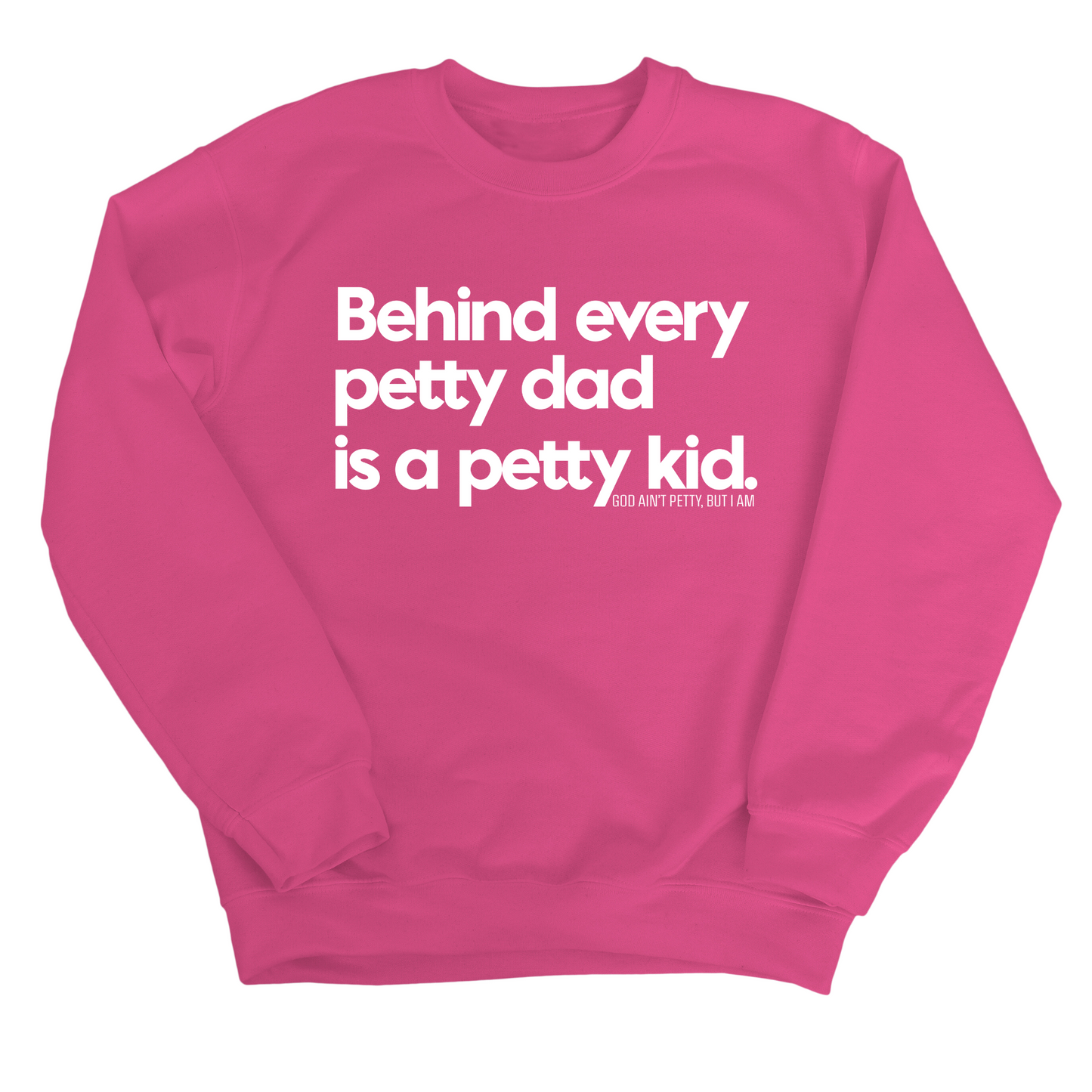 Behind every petty dad is a petty kid Unisex Sweatshirt