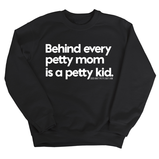 Behind every petty mom is a petty kid Unisex Sweatshirt
