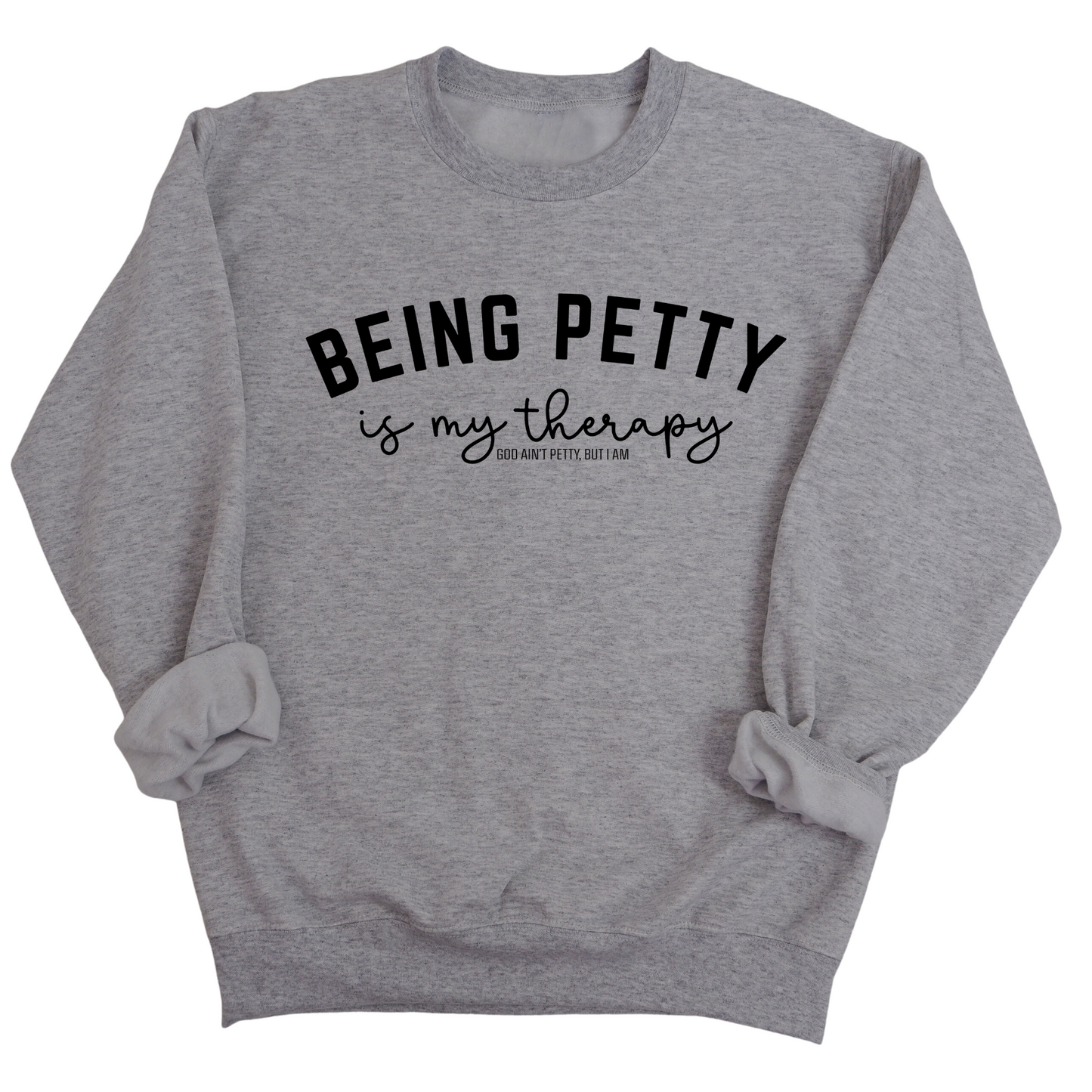 Being Petty is my therapy Unisex Sweatshirt