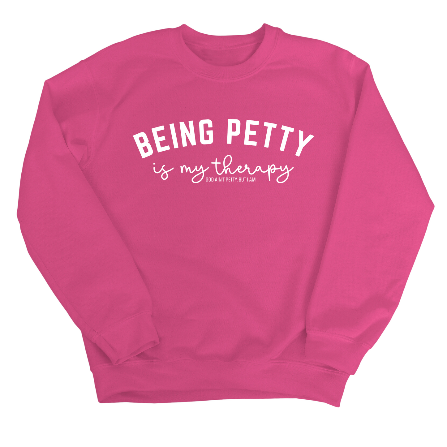 Being Petty is my therapy Unisex Sweatshirt
