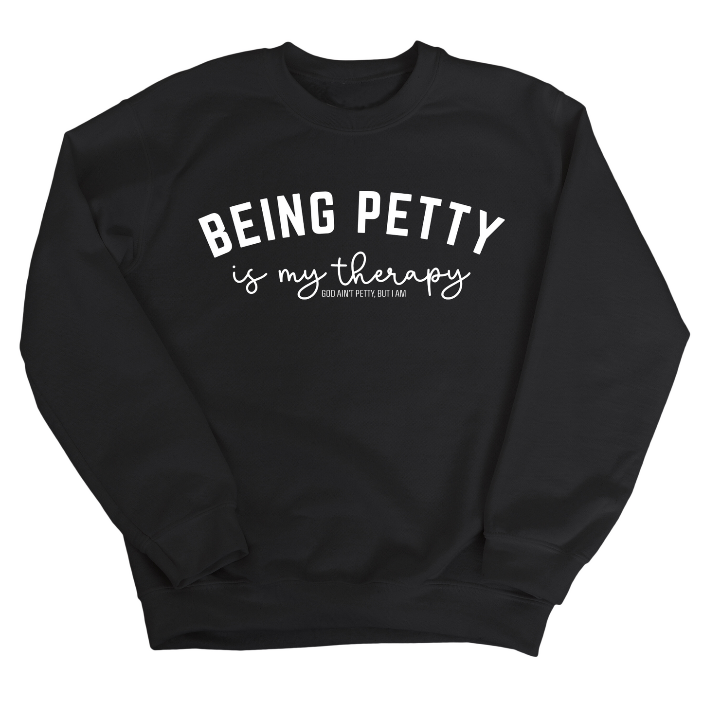 Being Petty is my therapy Unisex Sweatshirt