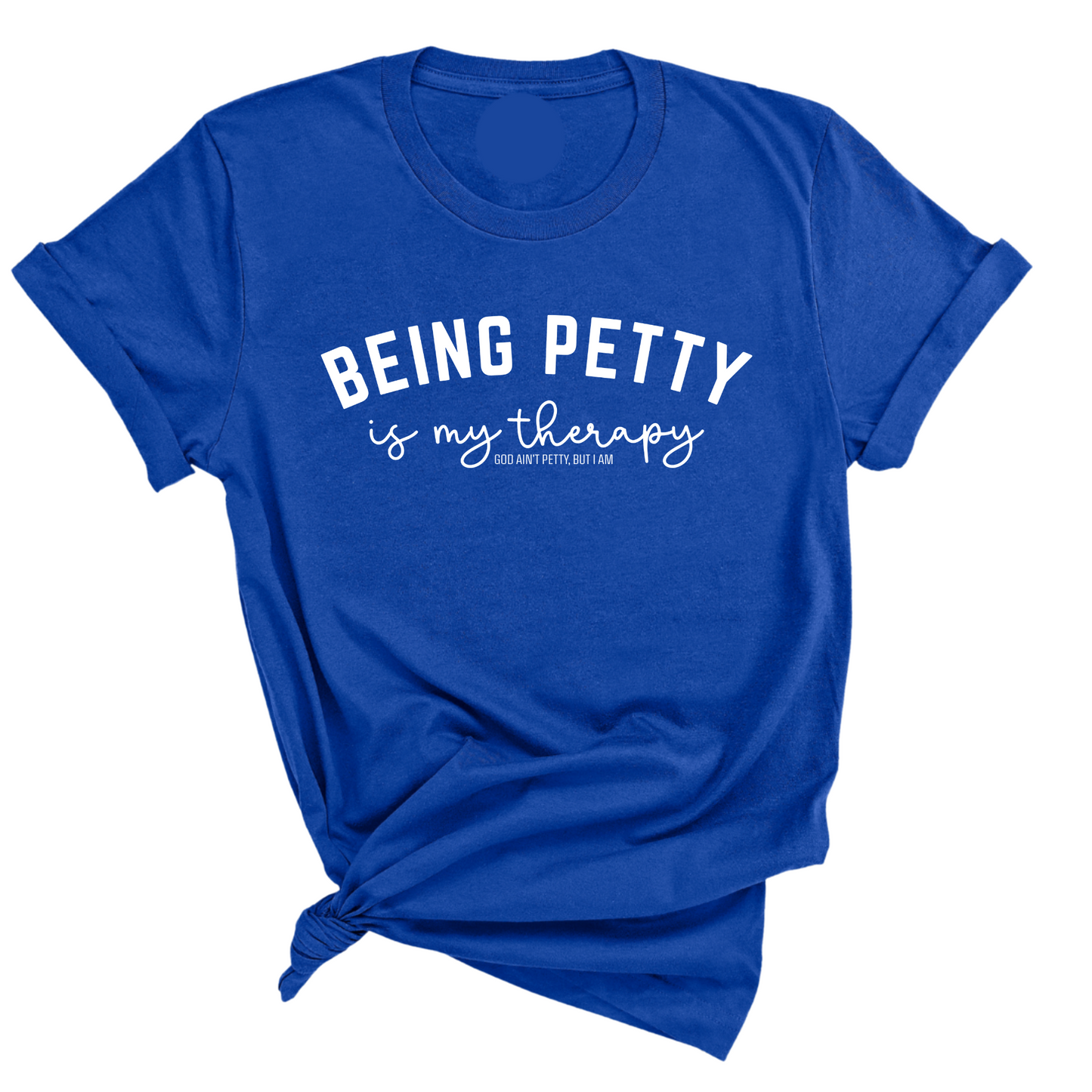 Being Petty is my therapy Unisex Tee