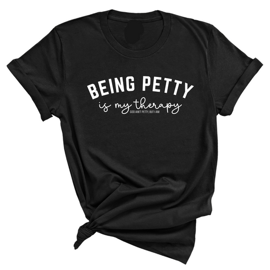 Being Petty is my therapy Unisex Tee