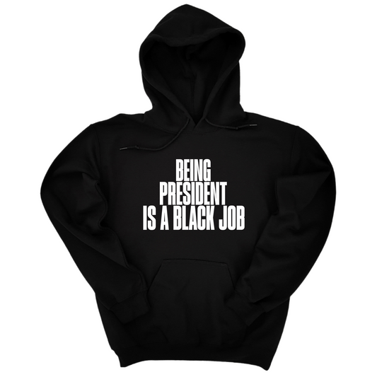 Being President is a Black Job Unisex Hoodie
