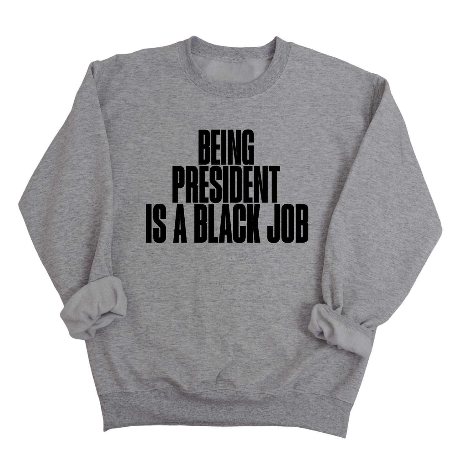 Being President is a Black Job Unisex Sweatshirt