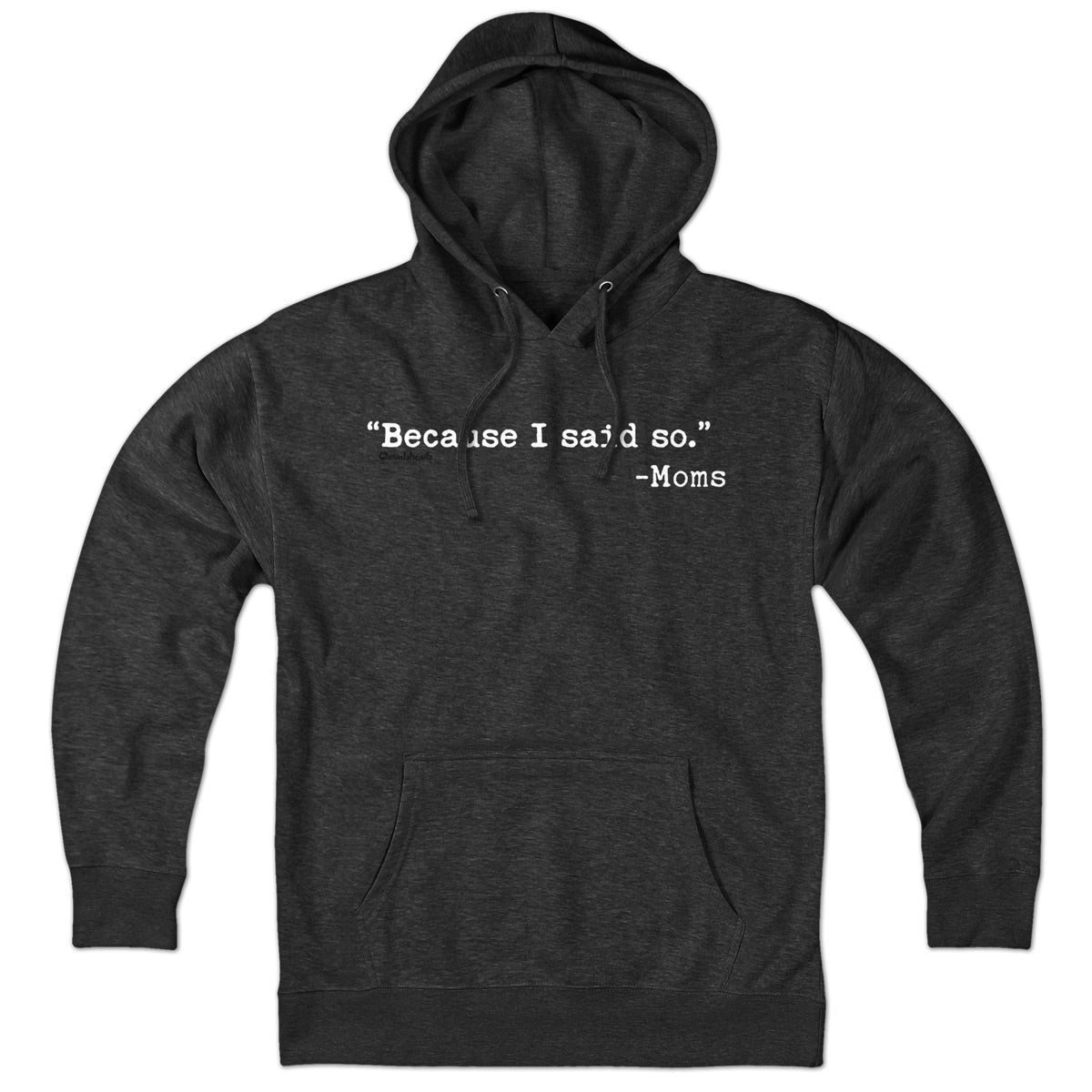 "Because I Said So." - Moms Hoodie