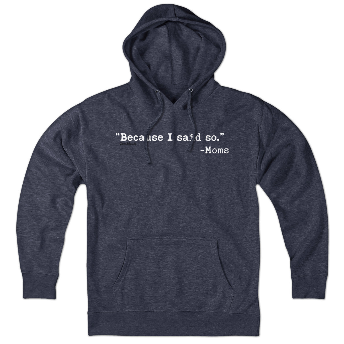 "Because I Said So." - Moms Hoodie