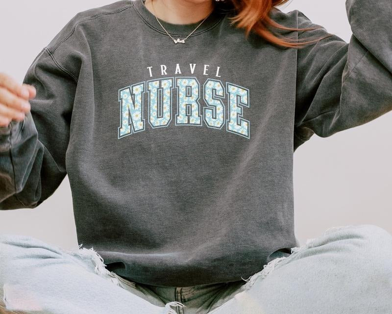 Comfort Colors Floral Travel Nurse Sweatshirt, Travel Nurse Sweater Gift, Registered Nurse RN Gift Sweater Collar Cotton Fleece Womenswear