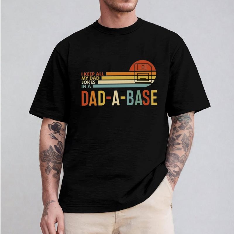 I Keep All My Dad Jokes In A Dad-a-base Tshirt Shirt Casual Style Crew Neck Short Sleeve T-Shirt Tops Trendy for Unisex,...
