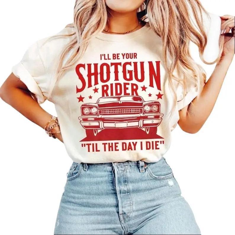 I'll Be Your Shotgun Rider Till the Day I Die Shirt, Country Music Tee, Western Cowboy Shirt, Romantic Country Couple Gift, Soft Unisex Tee