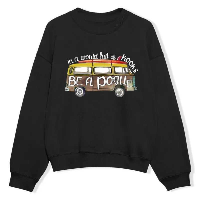 In A World Full Of Kooks Be A Pogue Sweatshirt, Vintage Camping Merch, Outer Banks Merch, Pogue Life Sweatshirt, Christmas Gift For Travel Outdoors Lovers, Hippie Car Summer Outfit, Unisex Comfort Merch