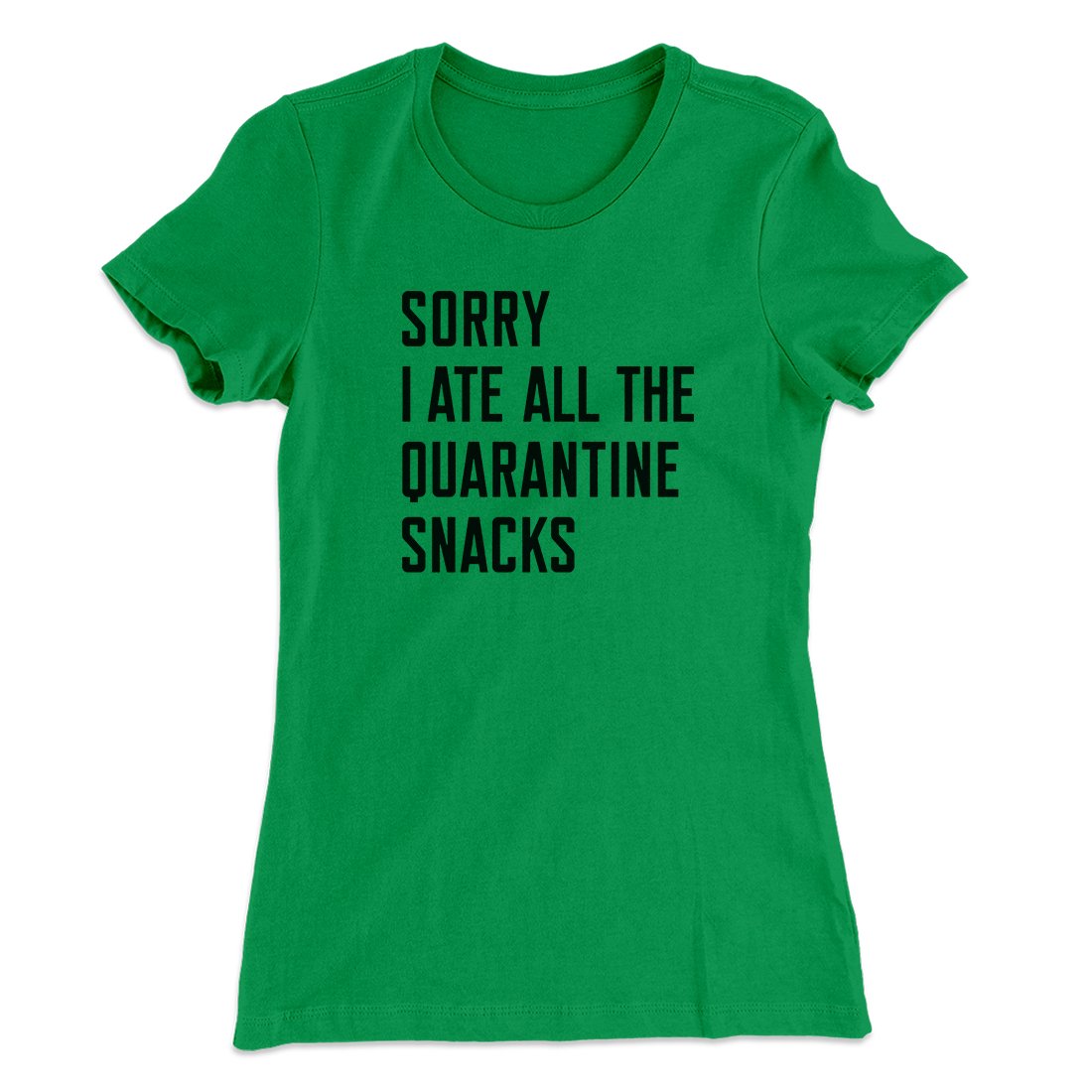 Sorry I Ate All The Quarantine Snacks Women's T-Shirt