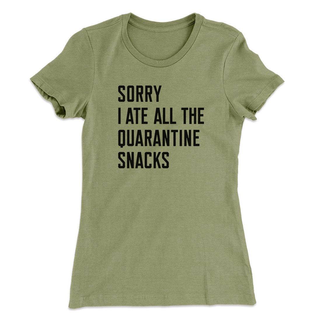 Sorry I Ate All The Quarantine Snacks Women's T-Shirt