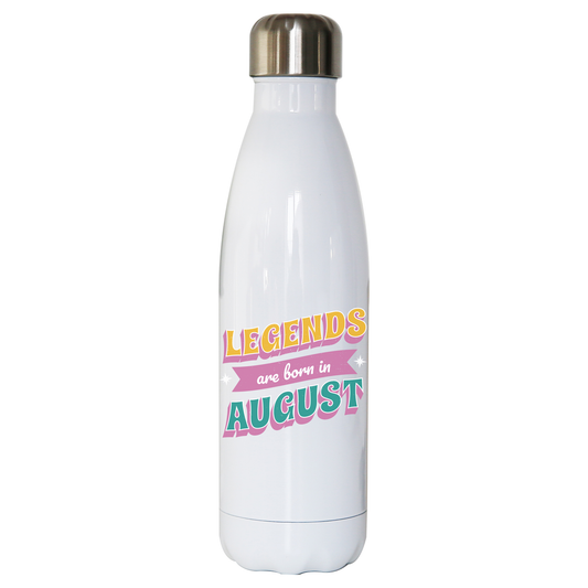Legends born in August water bottle stainless steel reusable