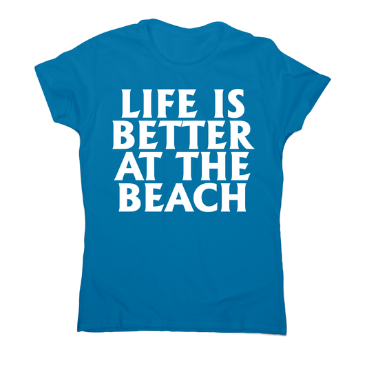 Life is better at the awesome funny travel holiday t-shirt women's