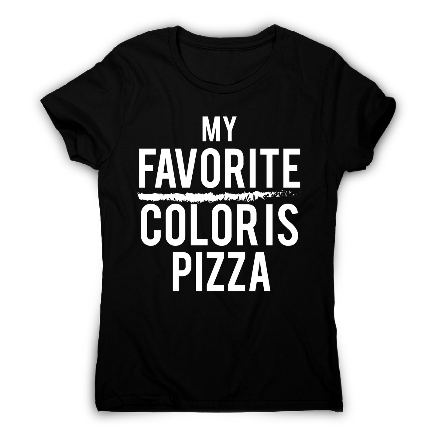 My favorite color is pizza awesome funny foodie t-shirt women's