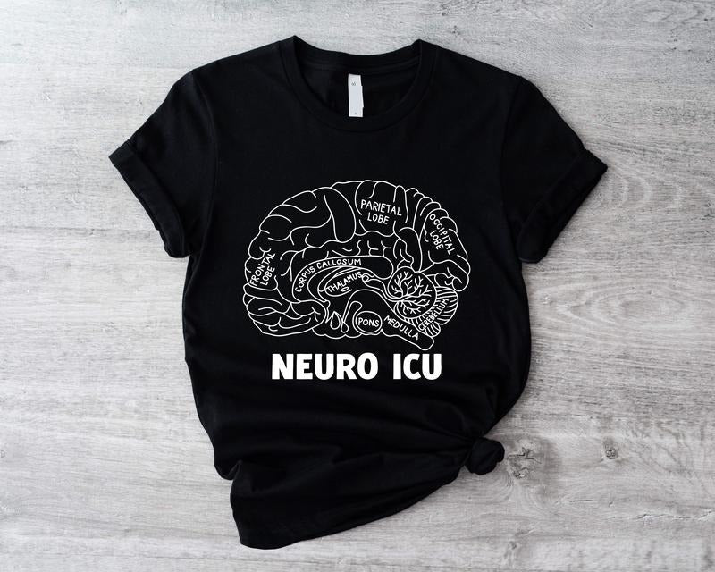Neuro ICU Shirt, Neuro Intensive Care Unit T-shirt, Anatomical Brain Shirt, Neurology Tee, Brain Anatomy Short Sleeve, Gift Tee For Neuro Nurse, Physical Therapist Doctor Shirt. Casual Cotton