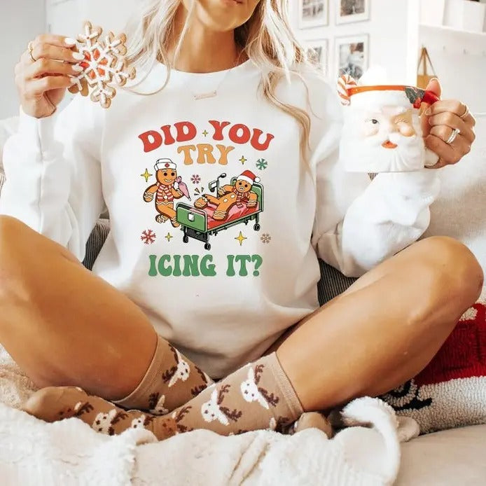 Nurse Christmas Sweatshirt, Did You Try Icing it Shirt, Christmas Nurse Shirt, Nicu Nurse Shirt, Unisex T Shirt, Hoodie, Nurse Christmas Gift