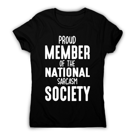 Proud member of the national sarcasm society funny slogan t-shirt women's