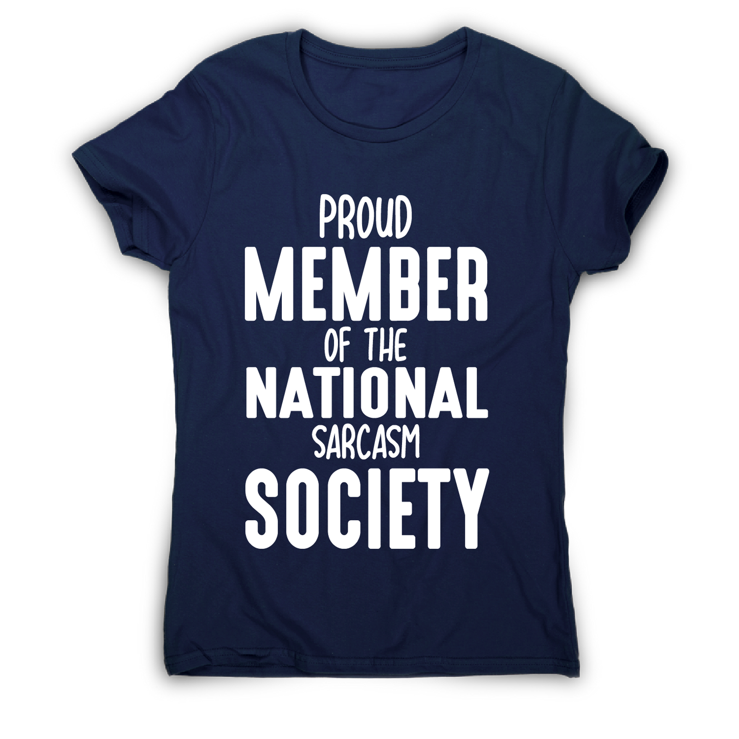 Proud member of the national sarcasm society funny slogan t-shirt women's