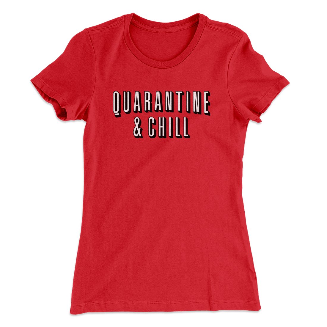 Quarantine and Chill Women's T-Shirt