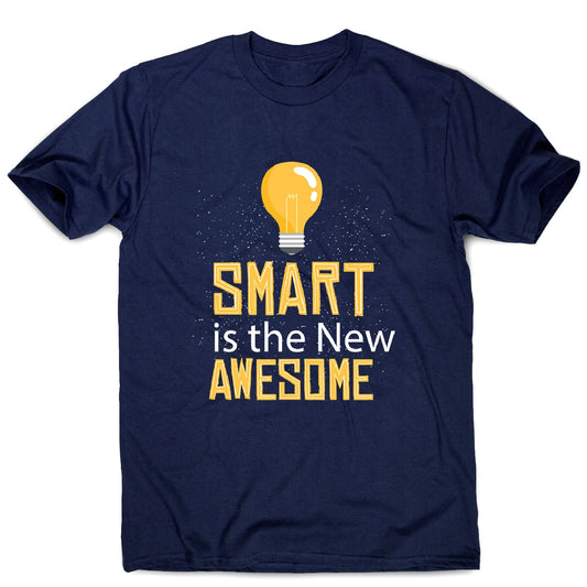 Smart is awesome - men's funny premium t-shirt